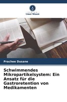 Prachee Dusane | Schwimmendes Mikropartikelsystem: Ein Ansatz FüR Die...