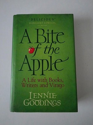 Bite of the Apple : A Life with Books, Writers and Virago by Lennie Goodings...