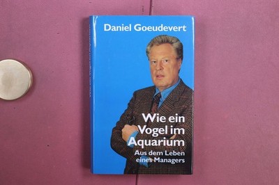421923 Daniel Goeudevert WIE EIN VOGEL IM AQUARIUM Rowohlt Berlin Verlag GmbH