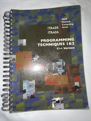 PROGRAMMING TECHNIQUES 1&2 C++version ITA405, ITA 406