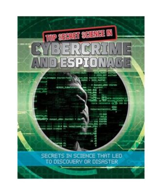 Top Secret Science in Cybercrime and Espionage, Ellen Rodger