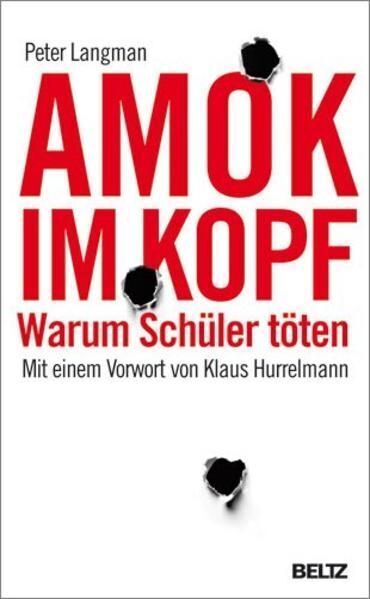 Amok im Kopf : warum Schüler töten / Peter Langman. Aus dem Amerikan. von  31223 - Langman, Peter, Klaus Hurrelmann und Andreas Nohl