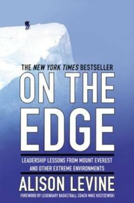 On the Edge: Leadership Lessons from Mount Everest and Other Extreme Envi - GOOD