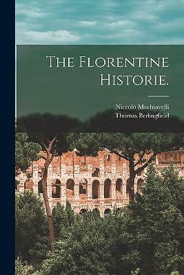 The Florentine Historie. by Niccolo 1469-1527 Machiavelli (Paperback, 2021)