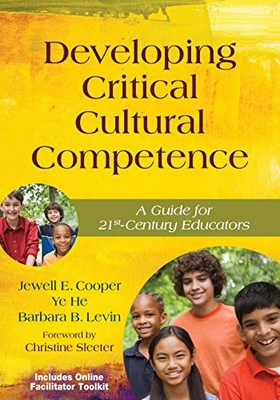 DEVELOPING CRITICAL CULTURAL COMPETENCE: A GUIDE FOR By Jewell Cooper & Ye He