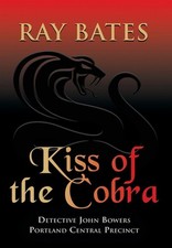 KISS OF THE COBRA - with Detective John Bowers by Ray Bates (English) Hardcover 