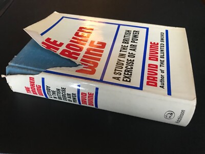 The Broken Wing : A Study In The British Exercise Of Air Power - David Divine