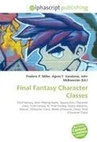 Frederic P. Miller (U. A.) | Final Fantasy Character Classes | Taschenbuch