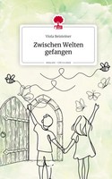Viola Beisteiner | Zwischen Welten Gefangen. Life Is A Story - Story.One | Buch