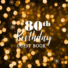 80Th Birthday Guest Book: Best Wishes for You Celebrating 80 Years Birthday Part