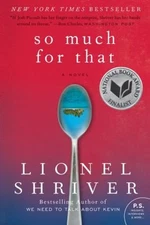 So Much for That by Shriver, Lionel