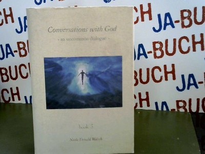 Conversations with God: An Uncommon Dialogue Walsch, Neale D.: