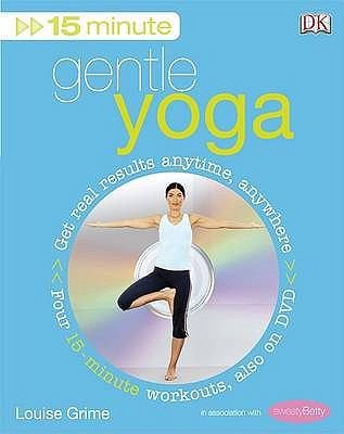 15-Minute Gentle Yoga: Also on DVD: Get Real Results Anytime, Anywhere Four...