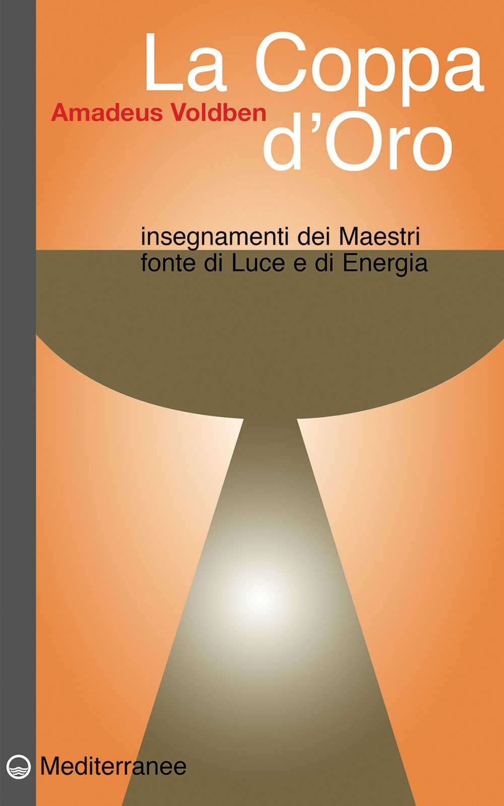 Libri Amadeus Voldben - La Coppa D'oro. Insegnamenti Dei Maestri, Fonte Di Luce