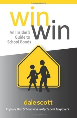 Win Win: An Insider's Guide to School Bonds: Improve Your Schools and Protect Lo