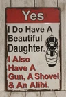 Yes I Do Have a Beautiful Daughter Tin Metal Sign Rustic Vintage Style Funny