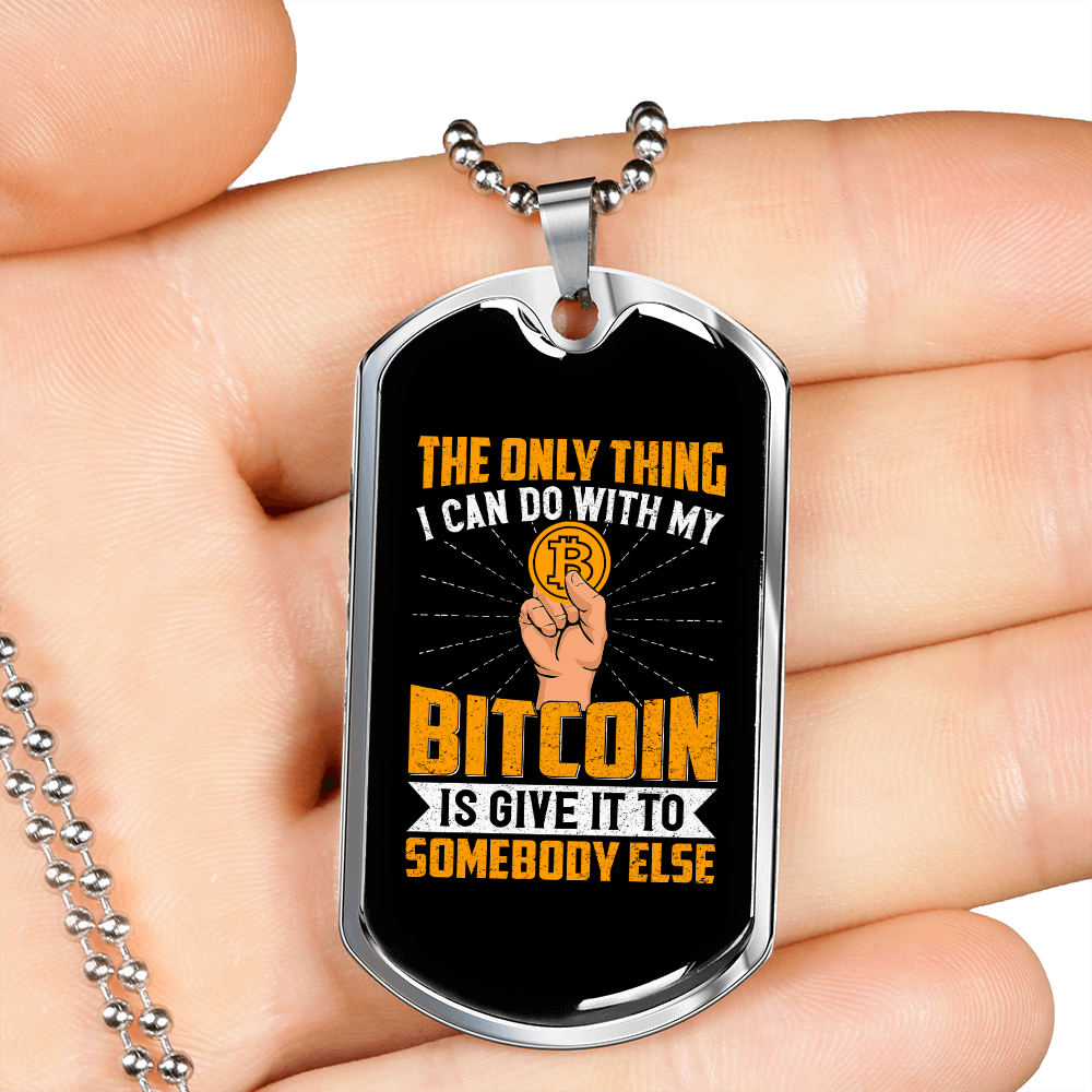 Only Thing Bitcoin Necklace Stainless Steel or 18k Gold Dog Tag 24