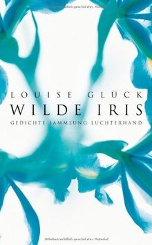 Wilde Iris: Gedichte von Glück, Louise | Buch | Zustand akzeptabel