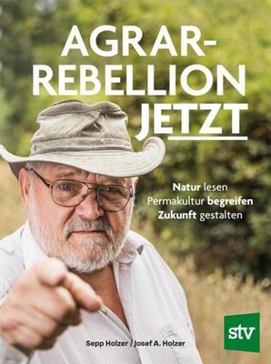 Agrar-Rebellion Jetzt ~ Sepp Holzer ~  9783702020767