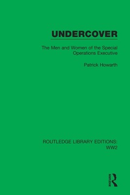 Undercover: Die Männer und Frauen der Special Operations Executive von Patrick How