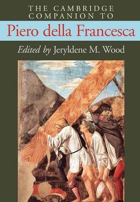 The Cambridge Companion to Piero della Francesca by Jeryldene M. Wood (English)