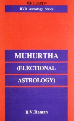 MUHURTHA (ELECTIONAL ASTROLOGY) By B. V. Raman