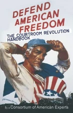 DEFEND AMERICAN FREEDOM: The Courtroom Revolution Handbook
