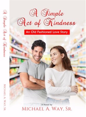 A Simple Act of Kindness; An Old-Fashioned Love Story - ISBN 9798986774305
