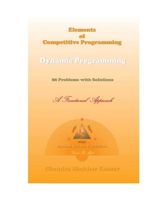 Elements of Competitive Programming : Dynamic Programming: 88 Problems with Solu