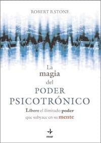 Magia Del Poder Psicotronico : Libere el ilimitado poder que subyace en su ...