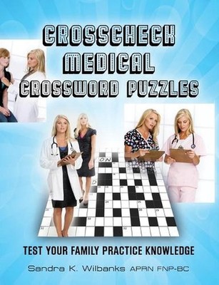 Crosscheck Medical Crossword Puzzles by Sandra K. Wilbanks Aprn Fnp-Bc (English)