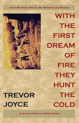 Trevor Joyce With the First Dream of Fire They Hunt the Cold (Taschenbuch)