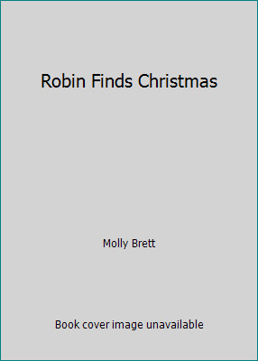 Robin Finds Christmas by Molly Brett