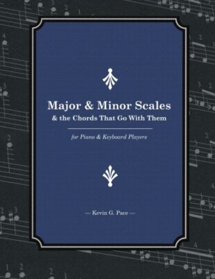 Major & Minor Scales and the Chords That Go With Them: For Piano and Keyboard-,