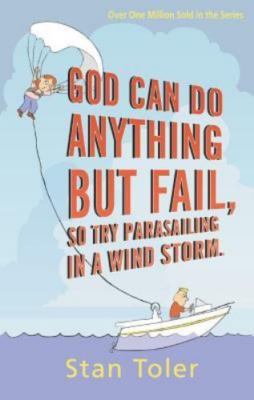 God Can Do Anything but Fail : So Try Parasailing in a Wind Storm by Stan...