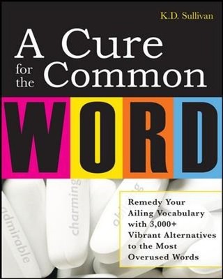 A Cure For The Common Word: Remedy Yo... by Sullivan, K. D. Paperback / softback