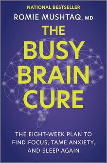 The Busy Brain Cure: The Eight-Week Plan to Find Focus, ... | Buch | Zustand gut