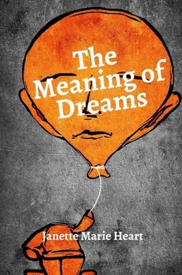 Heart - Meaning of Dreams  A Dictionary of Over 40 of the Most Common  - X555z