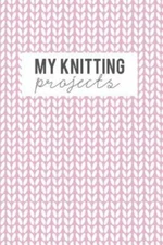 My Knitting Projects: Knitting Paper 4:5 - 125 Pages to Note Down Your Knitti...