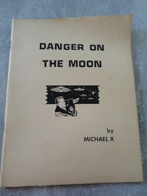Danger on the Moon by Micheal X - UFOs on the moon very rare 1970 1. printing