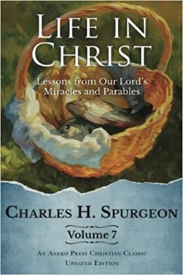 Life in Christ Vol 7: Lessons from Our Lord's Miracles and Parables PAPERBACK...