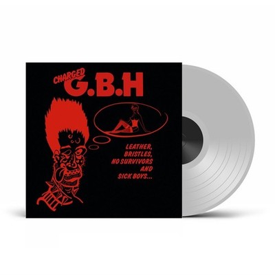 GBH 'Leather, Bristles, No Survivors and Sick Boys' Clear Vinyl - NEW