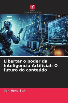 Jian-Hong Sun | Libertar o poder da Inteligência Artificial: O futuro do...