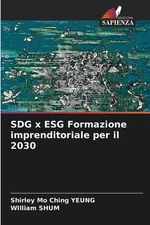 SDG x ESG Formazione imprenditoriale per il 2030 by Shirley Mo Ching Yeung (Ital