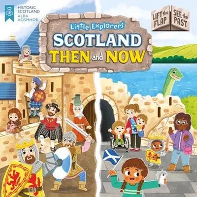 Little Explorers: Scotland Then and Now (Lift the Flap, See the Past) | Forshaw