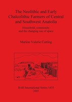 The Neolithic And Early Chalcolithic Farmers Of Central And Southwest Anatolia