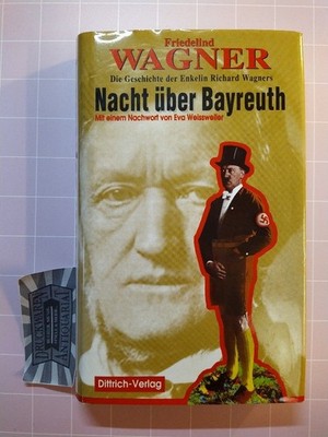 Nacht über Bayreuth. Die Geschichte der Enkelin Richard Wagners. Mit einem Nachw