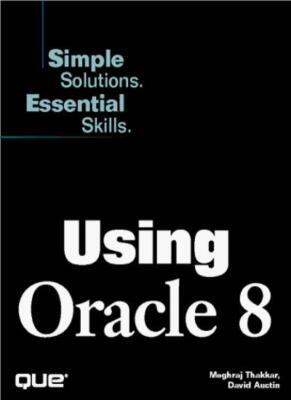 Verwenden von Oracle 8 (einfache Lösungen, wesentliche Fähigkeiten), Meghraj Thak