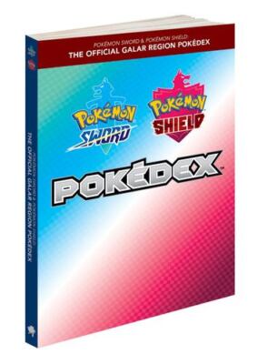 PokÃ mon Sword & PokÃ mon Shield:  The Official Galar Region PokÃ dex