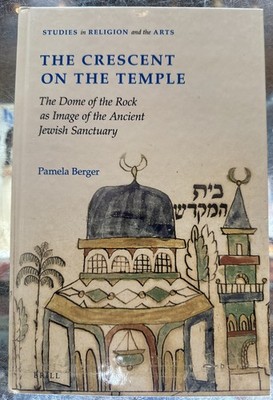 The Crescent on the Temple: The Dome of the Rock as Image of the Ancient Jewish 